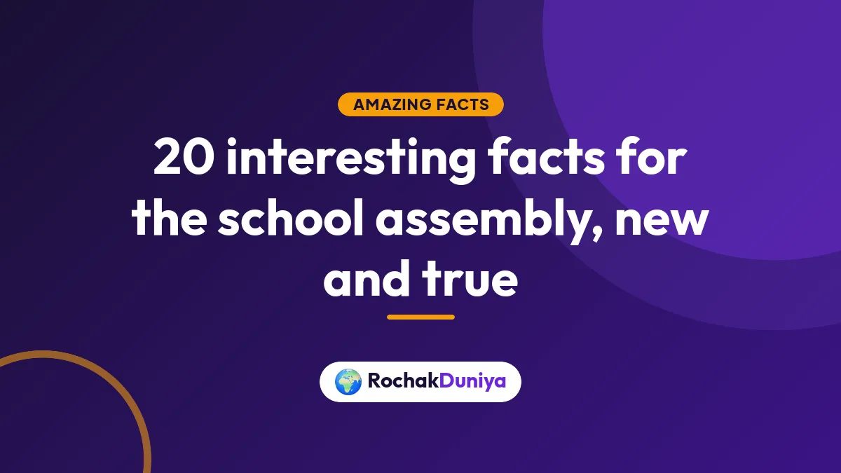 20 Interesting Facts for the School Assembly — RochakDuniya